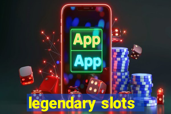 legendary slots - casino games